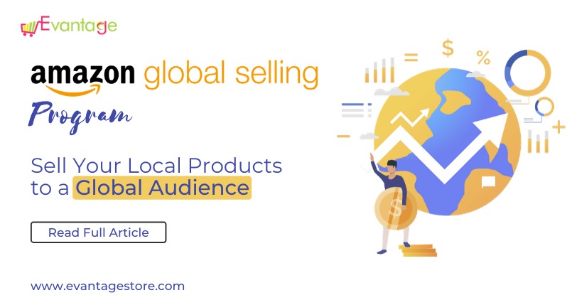 Understanding Amazon’s Global Selling Program and Its Benefits